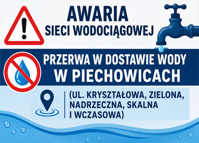 AWARIA SIECI WODOCIĄGOWEJ – PRZERWA W DOSTAWIE WODY W PIECHOWICACH (UL. KRYSZTAŁOWA, ZIELONA, NADRZECZNA, SKALNA I WCZASOWA)