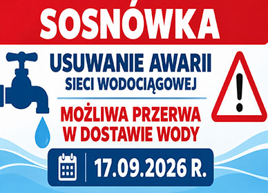 SOSNÓWKA – USUWANIE AWARII SIECI WODOCIĄGOWEJ – MOŻLIWA PRZERWA W DOSTAWIE WODY 17.09.2026 R.